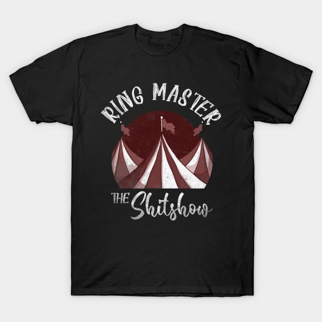 ringmaster of the shitshow T-Shirt by Suisui Artworks